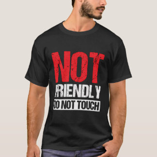Nicht freundlich, keine Touch T-Shirt