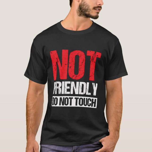 Nicht freundlich, keine Touch T-Shirt (Vorderseite)