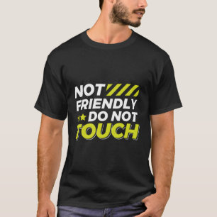 Nicht freundlich, keine Touch T-Shirt