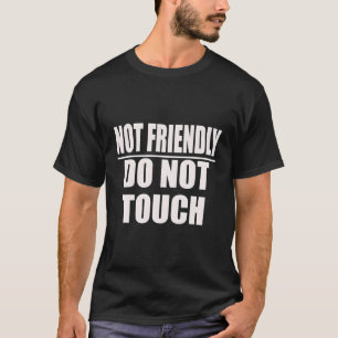 Nicht freundlich, keine Touch-Zitat T-Shirt