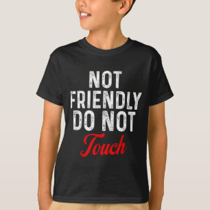Nicht freundlich Nicht berühren Lustige sarkastisc T-Shirt