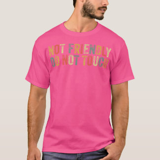 Nicht freundlich Nicht berühren Lustiger Introvert T-Shirt