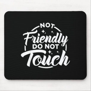 Nicht freundlich nicht berühren lustiger sarkastis mousepad