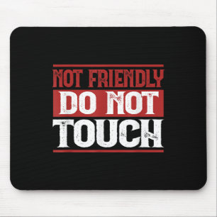 Nicht freundlich, nicht Touch lustige Sarcastic Qu Mousepad