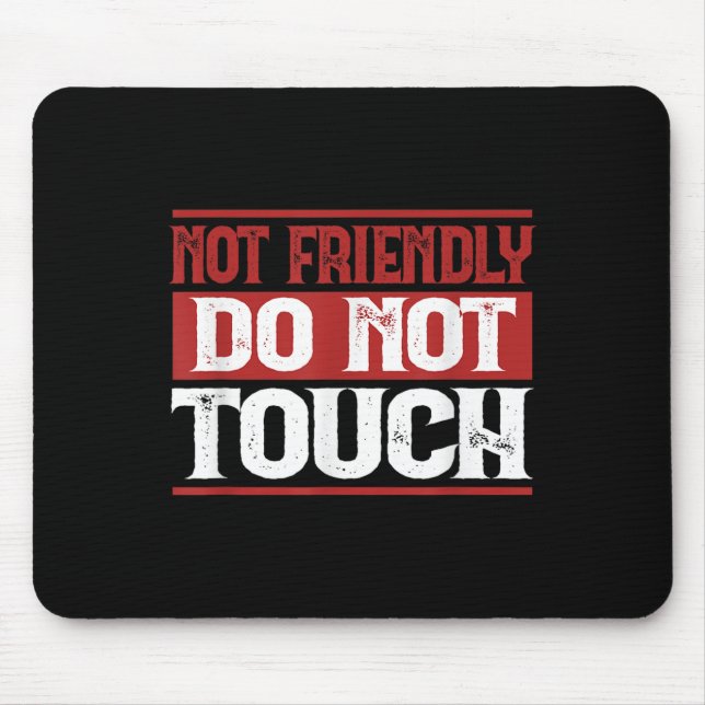 Nicht freundlich, nicht Touch lustige Sarcastic Qu Mousepad (Vorne)