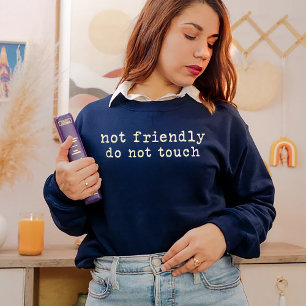 Nicht freundlich sweatshirt