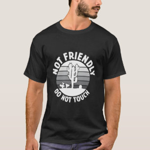 Nicht freundlich Touch Funny Pflanze Pots Cactus T-Shirt