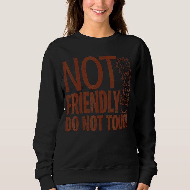Nicht freundlich Touch Sarcastic Niedlich Cactus 5 Sweatshirt (Vorderseite)