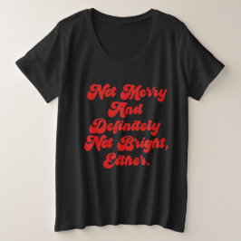 Nicht fröhlich und hell lustiger Anti-Weihnachtste Große Größe T-Shirt
