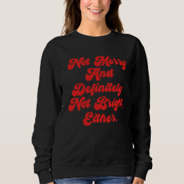 Nicht fröhlich und hell lustiger Anti-Weihnachtste Sweatshirt