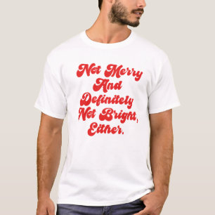 Nicht fröhlich und hell lustiger Anti-Weihnachtste T-Shirt