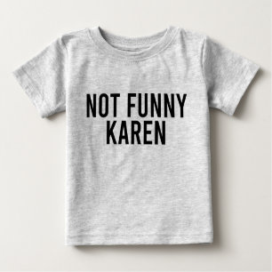 Nicht Funny Karen Baby T-shirt