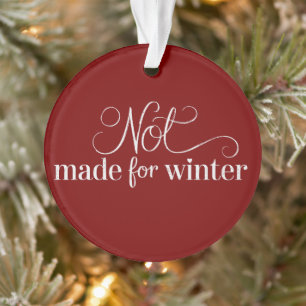 Nicht für den Winter gemacht Cozy Season Weihnacht Ornament