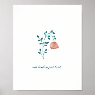 Nicht gebrochen, nur Biegen mit Blume Poster