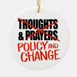 Nicht Gedanken und Gebete, sondern politische Ände Keramik Ornament