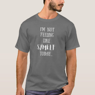 Nicht Gefühl wie Symelf - Funny T-Shirt