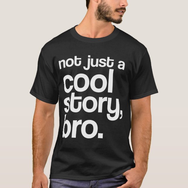 "Nicht gerade eine coole Geschichte, Bro" Shirt (Vorderseite)