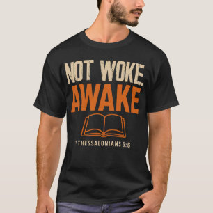 Nicht Geweckt, nach 1 Thessaloniker 5:6 T-Shirt
