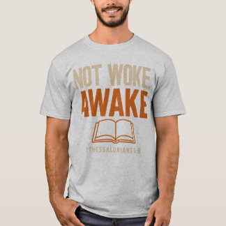 Nicht Geweckt, nach 1 Thessaloniker 5:6 T-Shirt