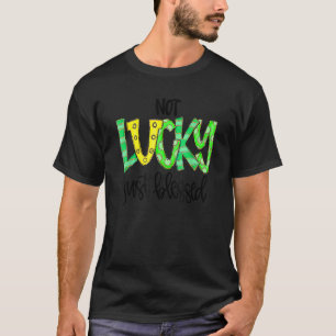 Nicht glücklich, nur gesegnet mit Pferdeschuh St P T-Shirt