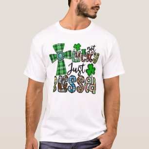 Nicht glücklich, nur gesegnet, St. Patrick's Day C T-Shirt