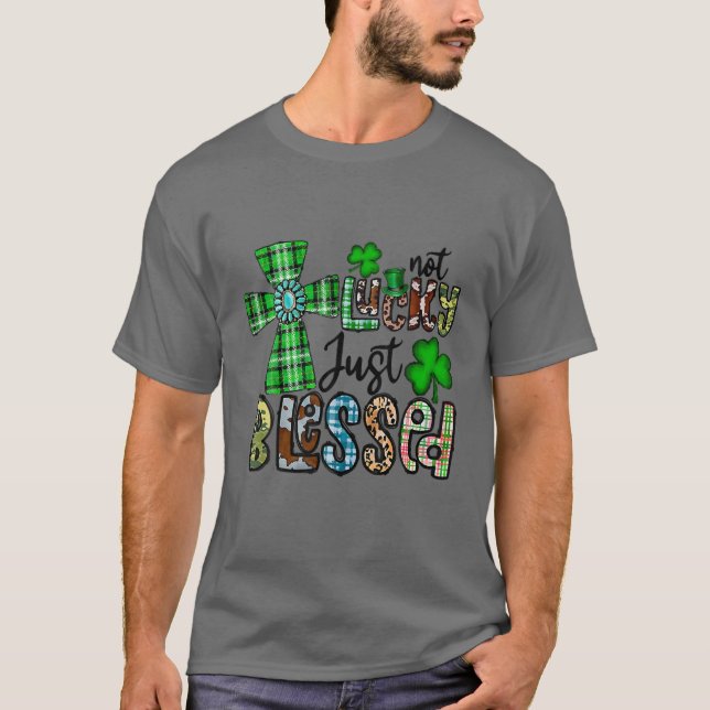 Nicht glücklich, nur gesegnet, St. Patrick's Day C T-Shirt (Vorderseite)