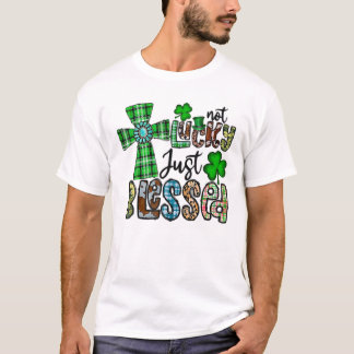 Nicht glücklich, nur gesegnet, St. Patrick's Day C T-Shirt