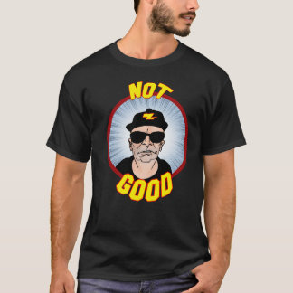 Nicht gut! T-Shirt