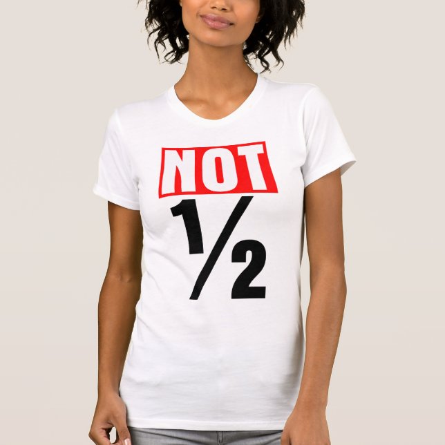 Nicht halb T-Shirt (Vorderseite)