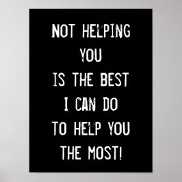 Nicht helfen, lustiges Inspirationsweisheitsposter Poster