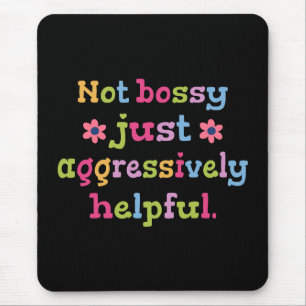 Nicht herrisch, sondern aggressiv hilfsbereit mousepad