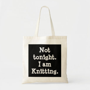 Nicht heute Abend. Ich stricke Tragetasche