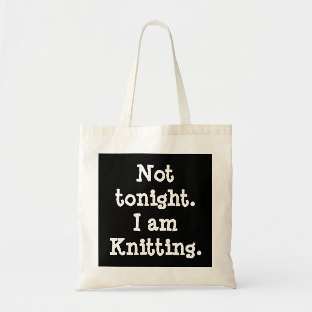 Nicht heute Abend. Ich stricke Tragetasche (Vorne)
