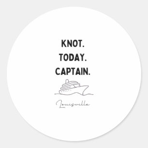 Nicht heute, Captain Cruise Outfit Louisville Kent Runder Aufkleber