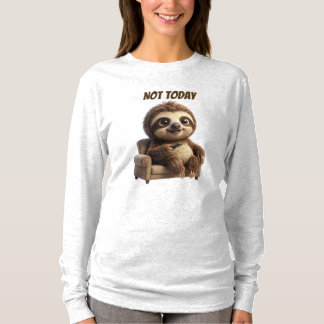Nicht heute, chillige Faultier T-Shirt