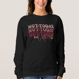 Nicht heute Cupid Funny Galentine Sweatshirt