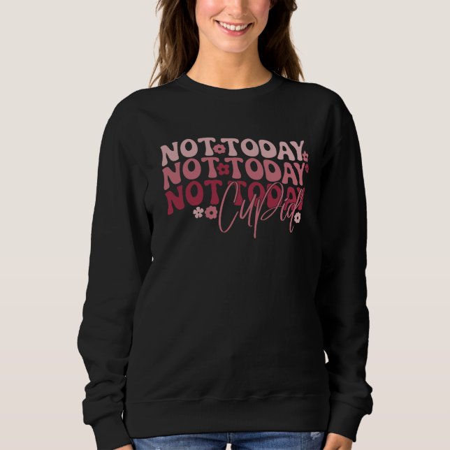 Nicht heute Cupid Funny Galentine Sweatshirt (Vorderseite)