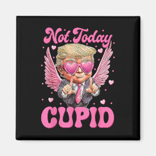 Nicht heute Cupid Trump ist mein Valentinstag  Magnet