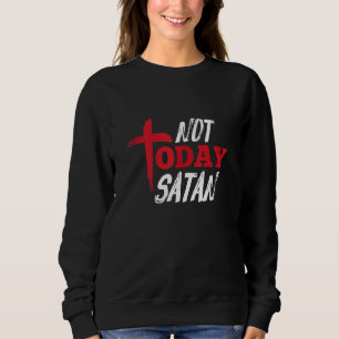 Nicht heute, das Christliche Religionskreuz des Sa Sweatshirt