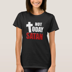 Nicht heute der Satan Christlich Jesus glaubt an F T-Shirt