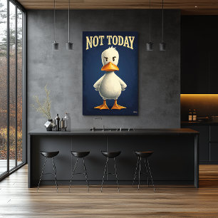 Nicht heute, Ente – Lustige Cartoon-Figur-Kunst Poster