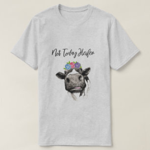 Nicht heute Färse T-Shirt