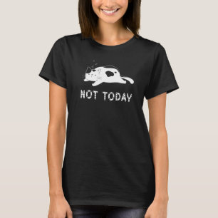 Nicht heute Faulpelz Katze Faul T-Shirt