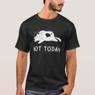 Nicht heute Faulpelz Katze Faules Design T-Shirt