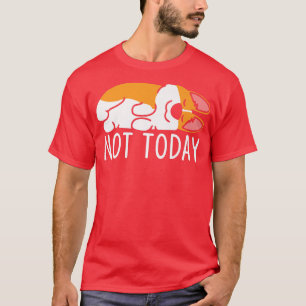 Nicht heute Funny Hund Lover Lazy Corgi Hund schla T-Shirt