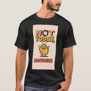 Nicht heute, Hantavirus – Lustiges Cartoon-Keim-T- T-Shirt