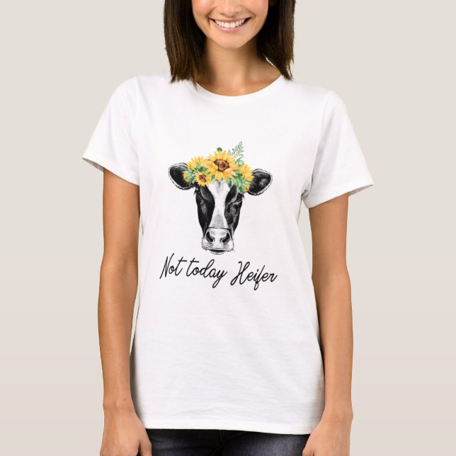 Nicht heute Heifer Funny Sonnenblumenkuh T-Shirt (Vorderseite)