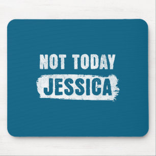 Nicht heute Jessica  Mousepad
