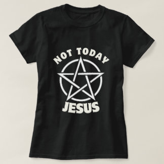 Nicht heute Jesus T - Shirt der Frauen