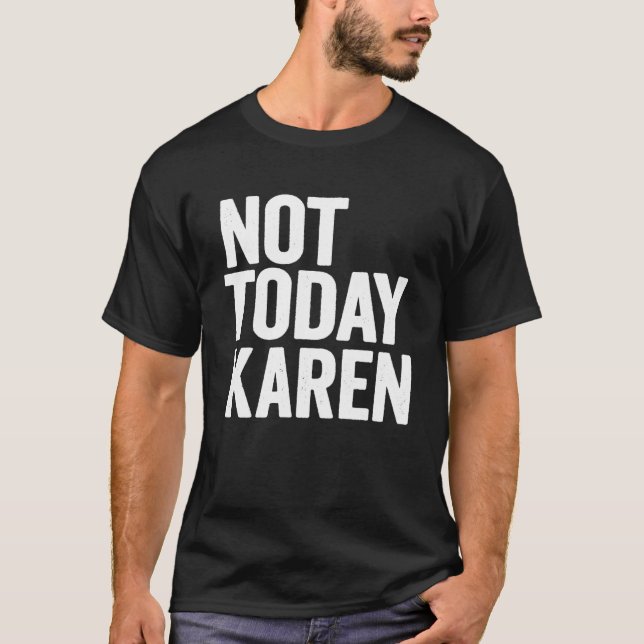 Nicht heute Karen Meme Halloween KostümSprichwort T-Shirt (Vorderseite)